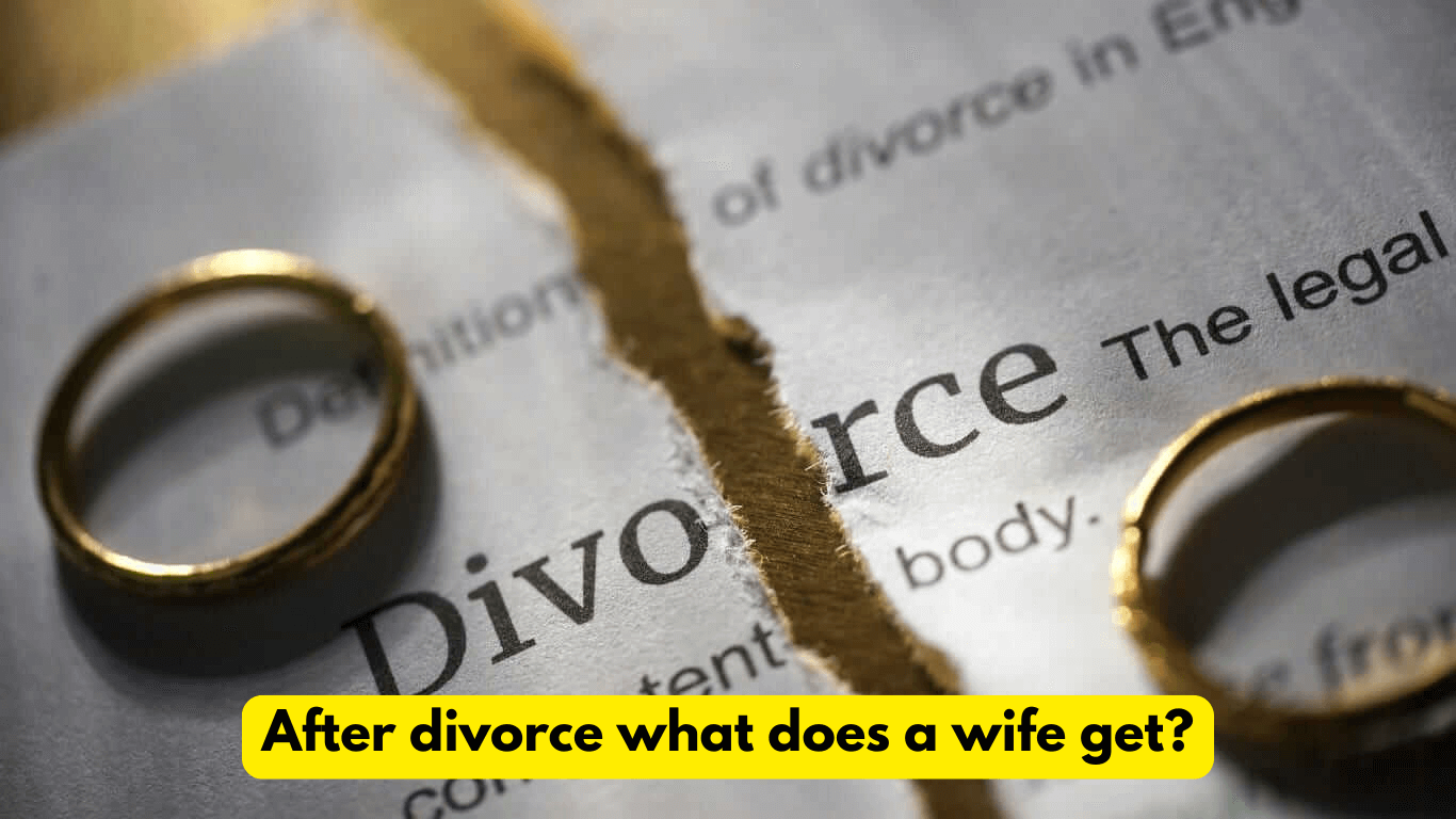 After Divorce What Does a Wife Get