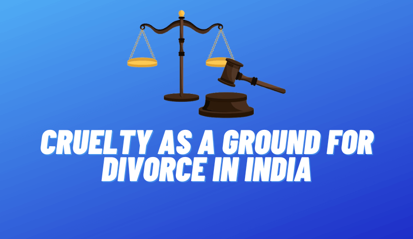 Cruelty as a Ground for Divorce in India